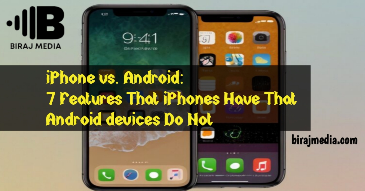 iPhone vs. Android: 7 Features That iPhones Have That Android devices Do Not